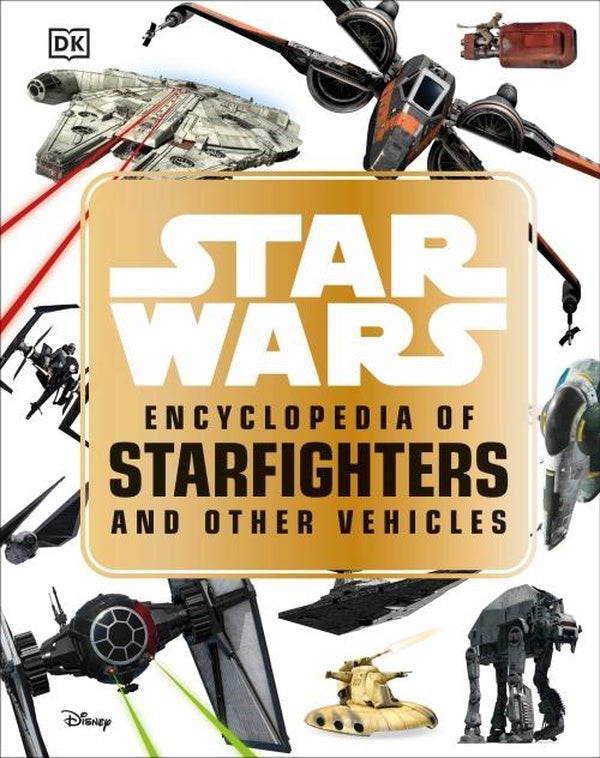 STAR WARS ENCYCLOPEDIA OF STARFIGHTERS AND OTHER VEHICLES