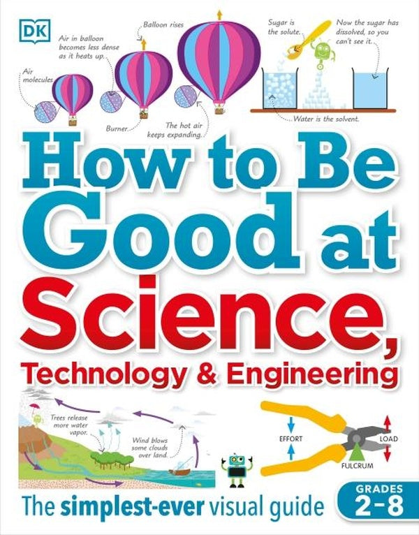 HOW TO BE GOOD AT SCIENCE, TECHNOLOGY, AND ENGINEERING