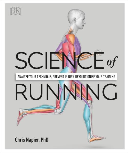 SCIENCE OF RUNNING - ANALYZE YOUR TECHNIQUE, PREVENT INJURY, REVOLUTIONIZE YOUR TRAINING