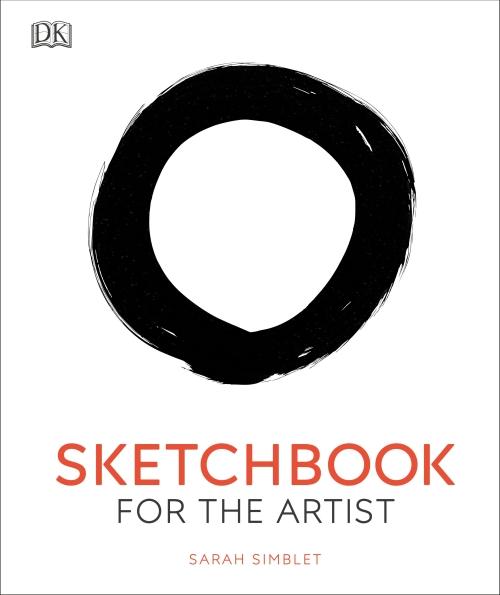 SKETCHBOOK FOR THE ARTIST - AN INNOVATIVE, PRACTICAL APPROACH TO DRAWING THE WORLD AROUND YOU