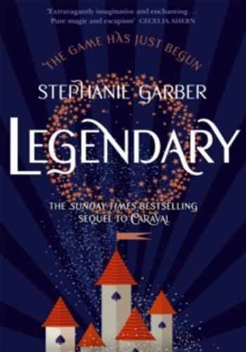 Legendary : The second magical fantasy romance in the global bestselling Caraval series
