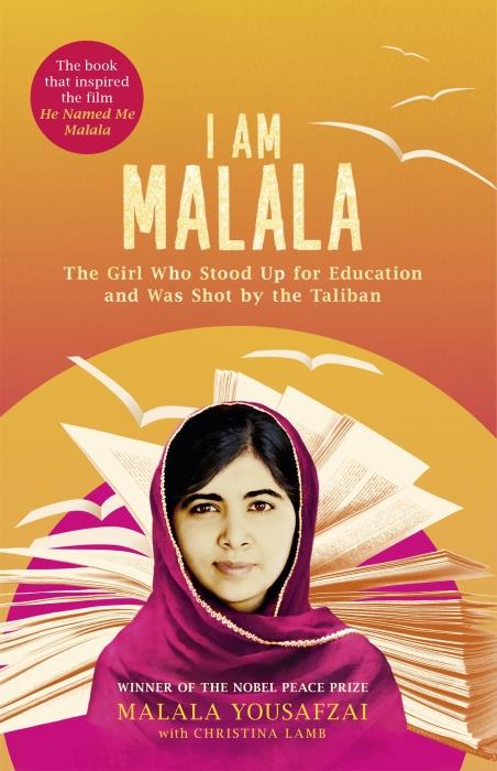 I AM MALALA: FILM TIE IN - THE GIRL WHO STOOD UP FOR EDUCATION AND WAS SHOT BY THE TALIBAN