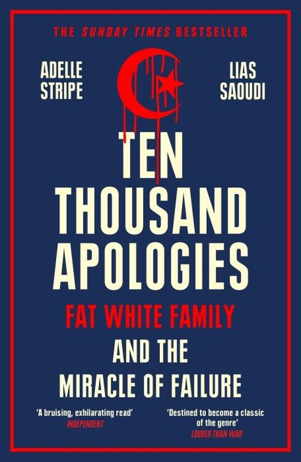 TEN THOUSAND APOLOGIES ; FAT WHITE FAMILY MIRACLE OF FAILURE: A SUNDAY TIMES BESTSELLER ROUGH