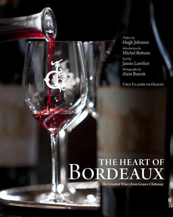 The heart of Bordeaux ; the greatest wines from Graves châteaux