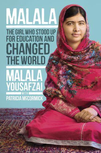 MALALA - THE GIRL WHO STOOD UP FOR EDUCATION AND CHANGED THE WORLD