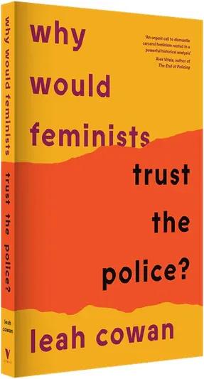 Why would feminists trust the police? A tangled history of resistance and complicity