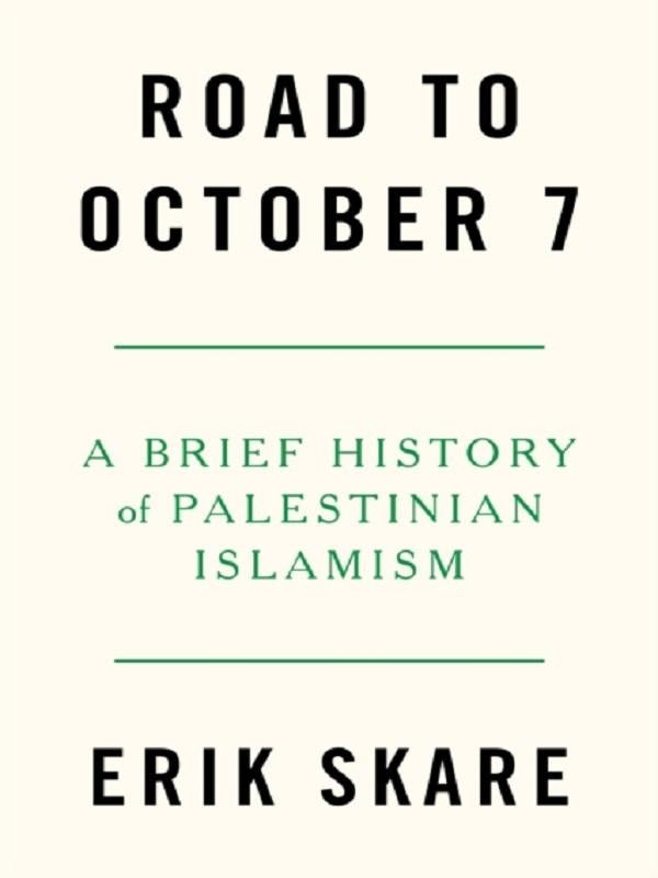Road to october 7 ; a brief history of palestinian islamism