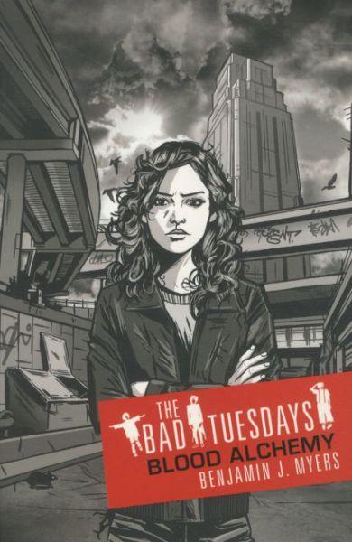 Blood Alchemy ; Bad Tuesdays: Book 3