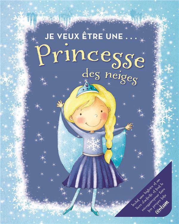 Je veux être... : princesse des neiges