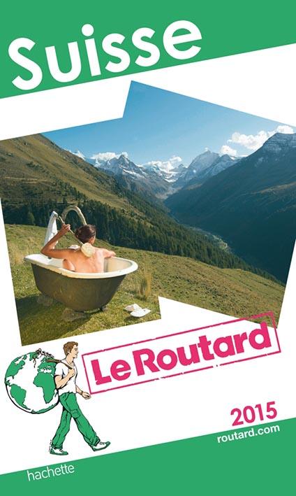 Guide du Routard : Suisse (édition 2015)
