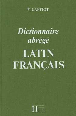 Dictionnaire gaffiot abrege - dictionnaire latin-francais