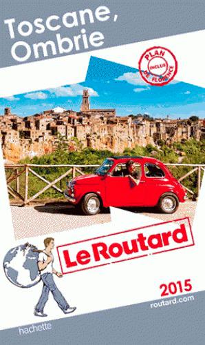 Guide du Routard : Toscane ; Ombrie (édition 2015)