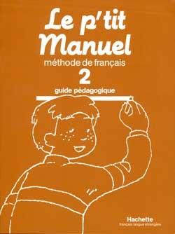 Le p'tit manuel t.2 ; guide pedagogique