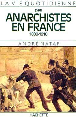 La vie quotidienne des anarchistes en france 1880-1910