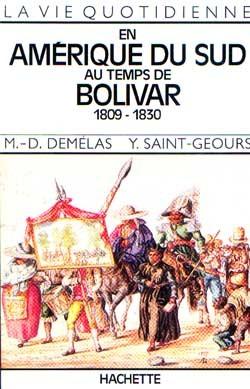 La vie quotidienne en amerique du sud au temps de bolivar 1809-1830