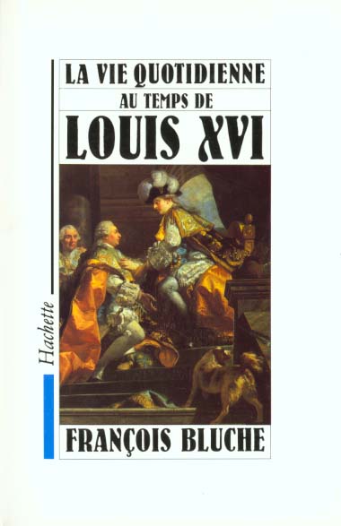 La vie quotidienne au temps de louis xvi