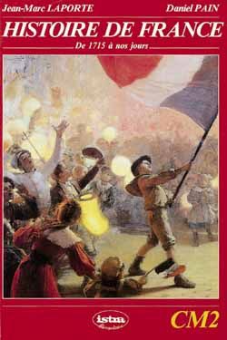Histoire de France ; de 1715 à nos jours ; CM2 ; livre de l'élève