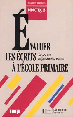 Évaluer les écrits à l'école primaire. Cycles II et III : Des fiches pour faire la classe réalisées par le groupe EVA