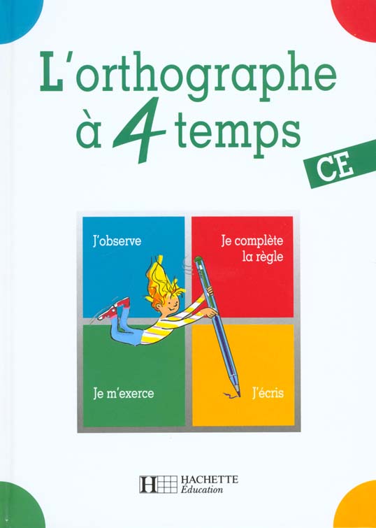 L'orthographe a 4 temps ; ce eleve