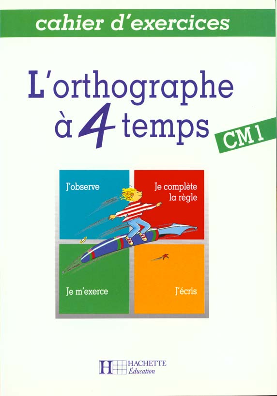 L'orthographe a 4 temps ; cm1 cahier d'exercices