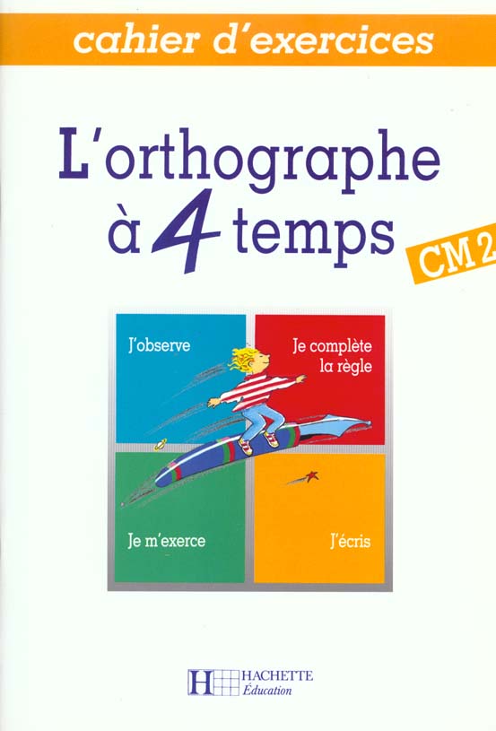 L'orthographe a 4 temps cm2 - cahier d'exercices - ed.1993