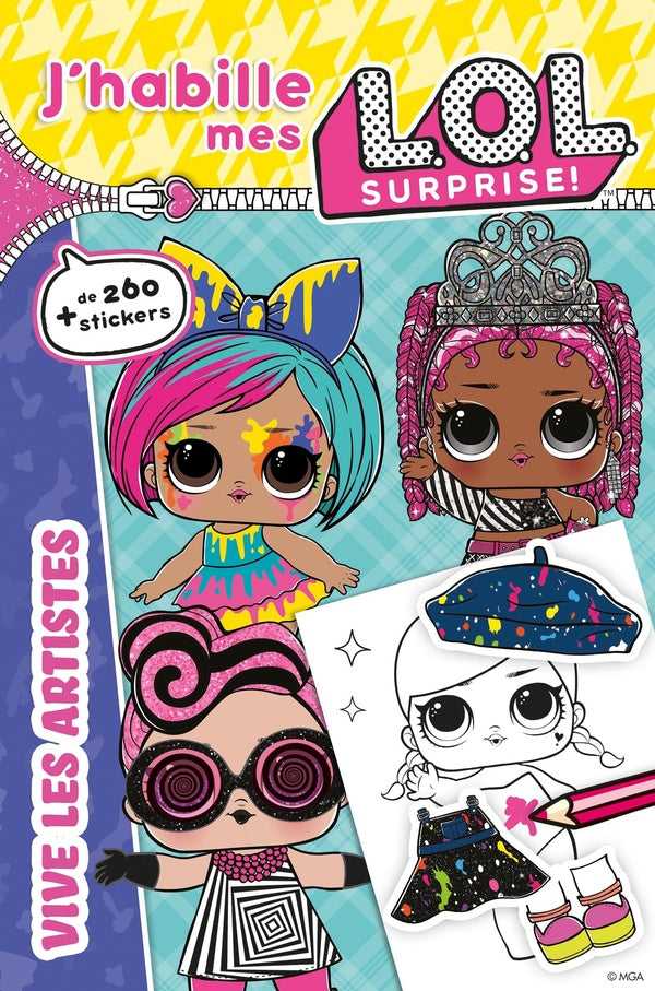 L.O.L. surprise ! : j'habille : vive les artistes !