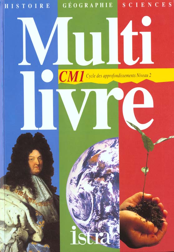 Multilivre histoire-geographie-sciences cm1 - livre de l'eleve - edition 1996