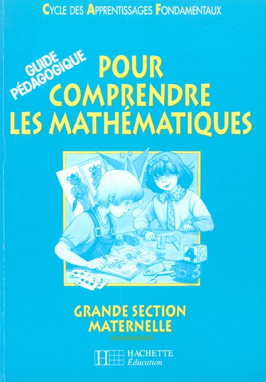 Pour comprendre les mathématiques : GS ; guide pédagogique