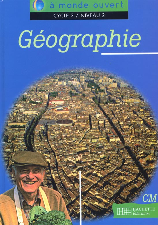 A MONDE OUVERT : géographie ; cycle 3/niveau 2 ; guide pédagogique