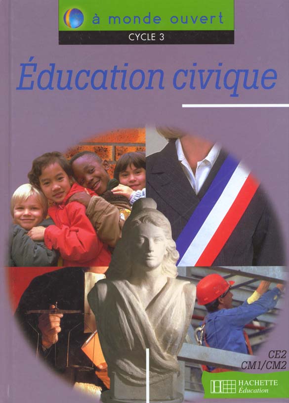 A MONDE OUVERT : éducation civique ; CE2/CM1/CM2 ; cycle 3 ; livre de l'élève