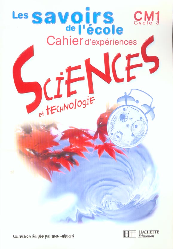 Savoirs de l'ecole sciences cm1 - cahier d'experiences - ed.2002
