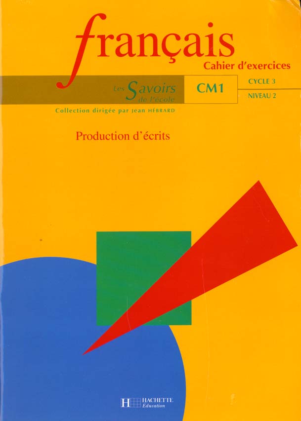 LES SAVOIRS DE L'ECOLE : français ; CM1 ; production d'écrits ; cahier d'activités
