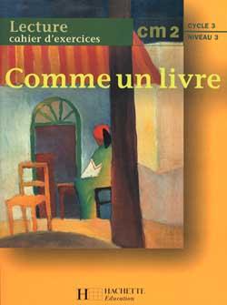 COMME UN LIVRE : CM2 ; cycle 3 ; niveau 3 ; cahier d'exercices