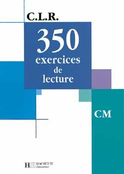 CLR 350 Exercices de lecture CM - Livre de l'élève - Ed.2003 (3e édition)