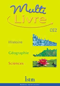 MULTILIVRE : Multilivre Histoire-Géographie Sciences CE2 - Livre de l'élève - Edition 2002 : Histoire- Géographie - Sciences