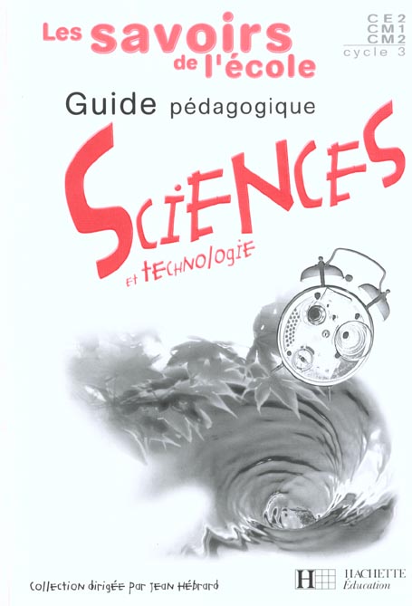Les savoirs de l'ecole sciences cycle 3 - guide pedagogique - ed.2002