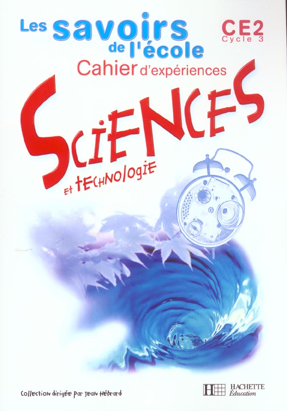 Les savoirs de l'ecole sciences ce2 - cahier d'experiences - ed.2002