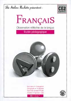 ATELIERS HACHETTE : français ; CE2 ; des outils pour lire et pour écrire ; guide pédagogique