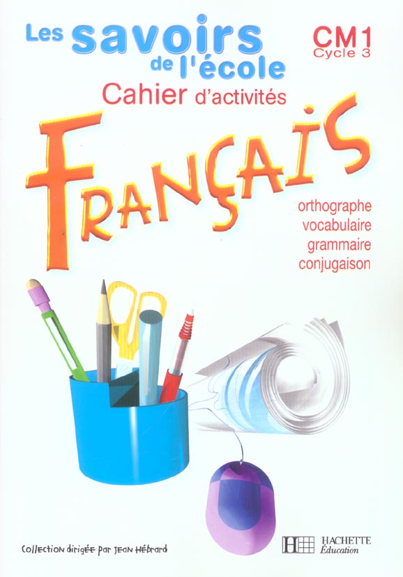 Les savoirs de l'ecole francais cm1 - cahier d'exercices - ed.2004