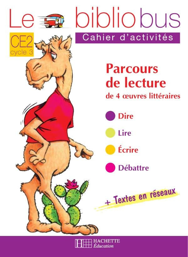 Le bibliobus Tome 1 : Le Bibliobus N°1 CE2 - Comment le chameau acquit sa bosse - Cahier d'activités - Ed.2003 : Parcours de lecture de 4 oeuvres littéraires