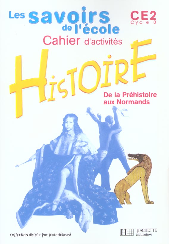 Les savoirs de l'ecole histoire ce2 - cahier d'activites - ed.2003