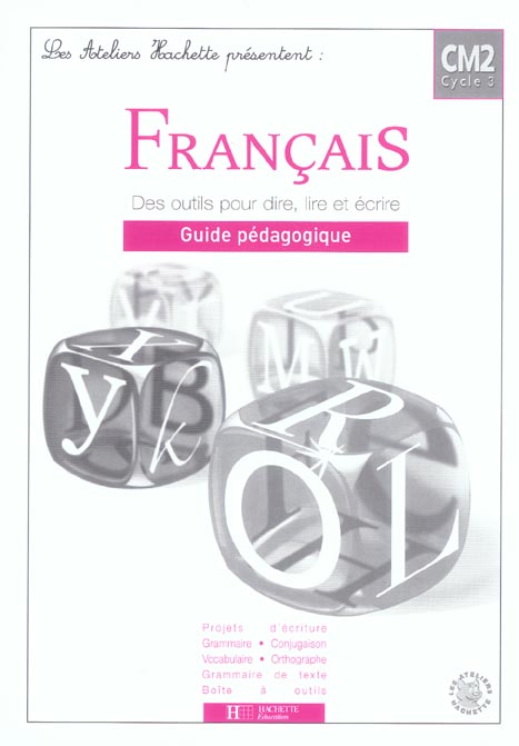 Français ; des outils pour lire et pour écrire ; CM2 ; cycle 3 ; guide pédagogique