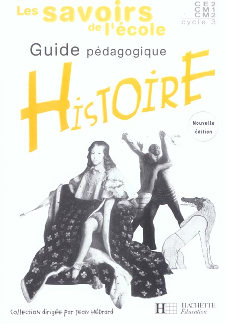 Histoire ; cycle 3 ; guide pédagogique (édition 2004)