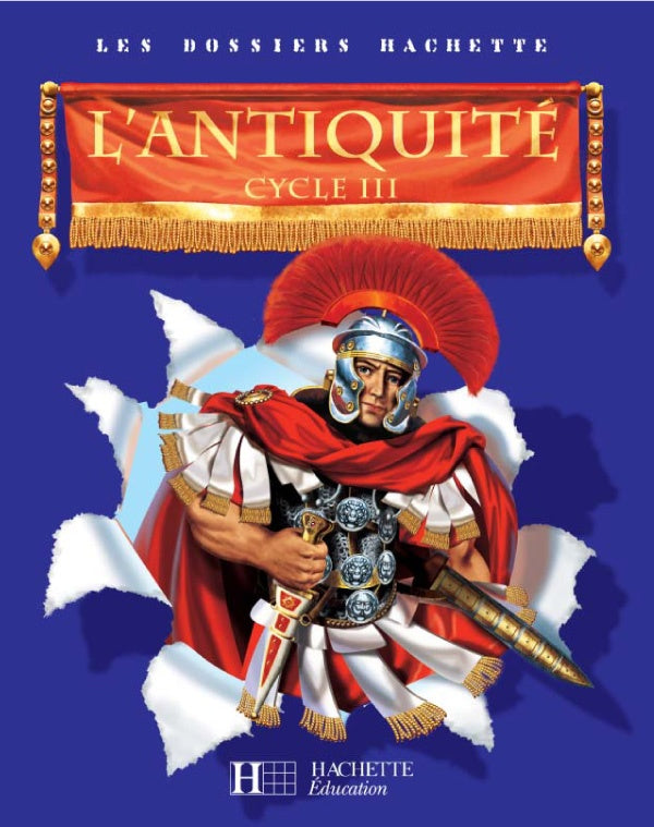 LES DOSSIERS HACHETTE : l'Antiquité ; cycle 3 ; livre de l'élève