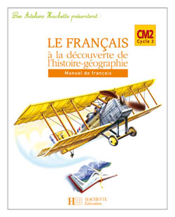 ATELIERS HACHETTE : français ; CM2 ; le français à la découverte de l'histoire-géograhie ; guide pédagogique