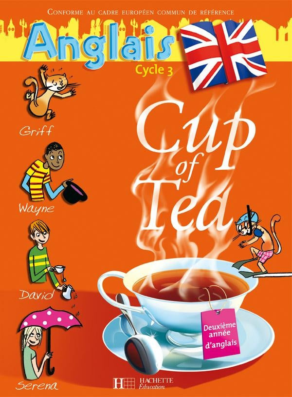 CUP OF TEA : Cup of Tea Anglais CM1 - Livre de l'élève - Ed.2007