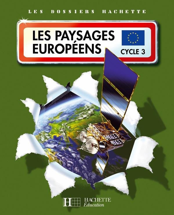 LES DOSSIERS HACHETTE : les paysages européens ; cycle 3 ; livre de l'élève
