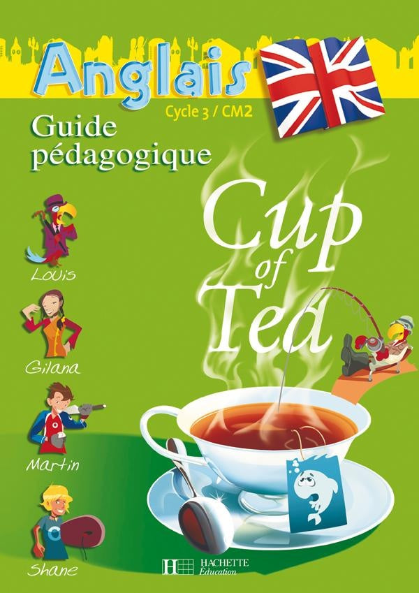 CUP OF TEA : anglais ; CM2 ; guide pédagogique avec flashcards