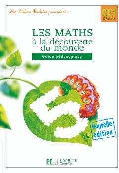 ATELIERS HACHETTE : les maths à la découverte du monde ; CE1 ; guide pédagogique (édition 2008)