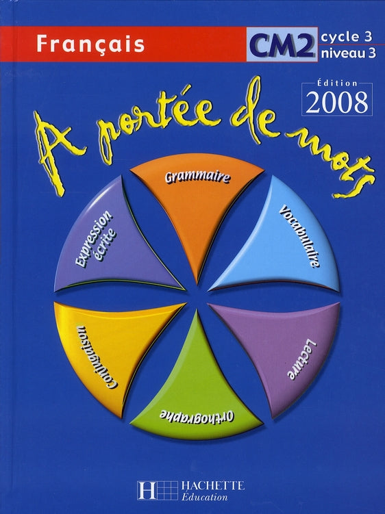 À portée de mots : français ; CM2 ; livre de l'élève (édition 2008)